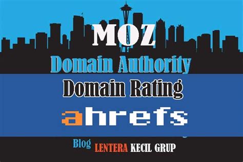 Hasil Domain Authority Dan Domain Rating Lentera Kecil Grup Lentera