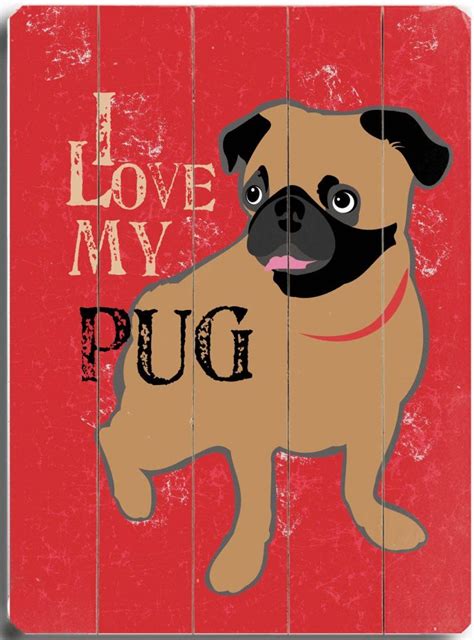 I Love My Pug Custom Sign Custom Vintage Signs Pugs Pugs And Kisses Pug Love