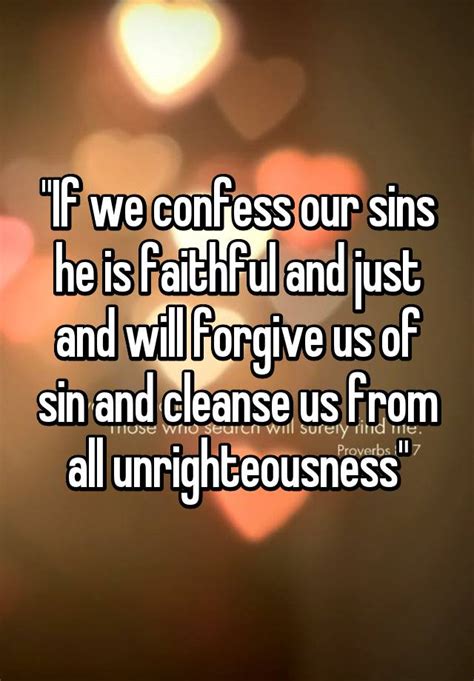 If We Confess Our Sins He Is Faithful And Just And Will Forgive Us Of