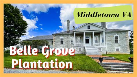 Belle Grove Plantation Middletown Va Youtube