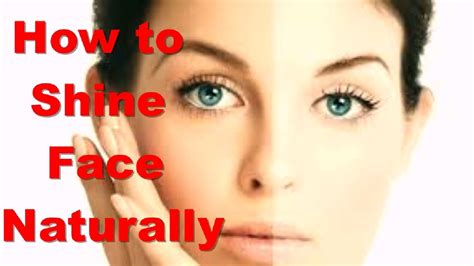 How To Shine Face Naturally How To Get Glowy And Shiny Skin Naturally At