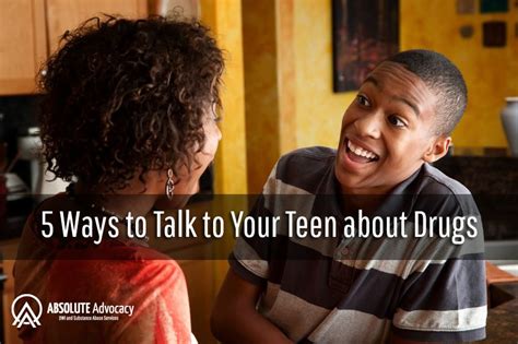 5 Ways To Talk To Your Teen About Drugs Absolute Advocacy