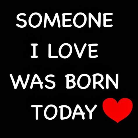 Someone I Love Was Born Today Pictures Photos And Images For Facebook