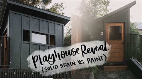 Playhouse Reveal Solid Stain Vs Paint Youtube