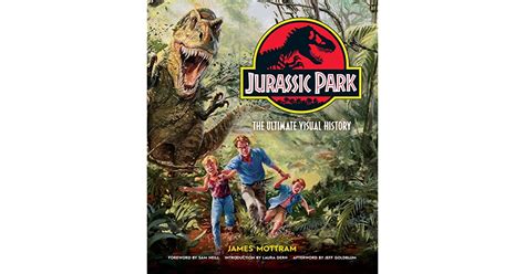 Jurassic Park The Ultimate Visual History By James Mottram