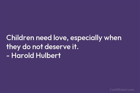 Quote Children Need Love Especially When They Do Coolnsmart