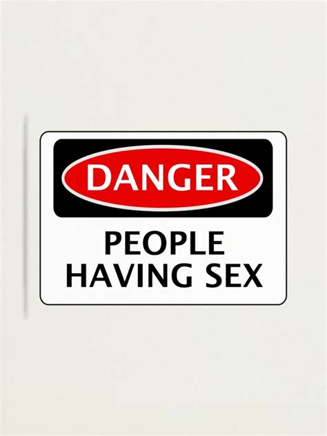 danger people having sex funny fake safety sign signage photographic print for sale by