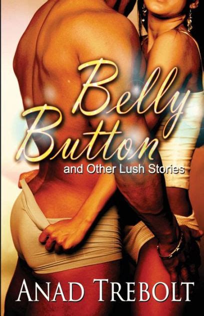 Belly Button And Other Lush Stories By Rebecca Faith Grossman Paperback Barnes And Noble®