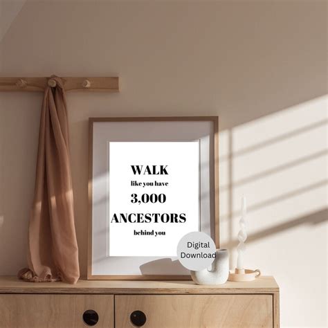 Walk Like You Have 3000 Ancestors Behind You Etsy