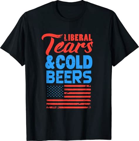 Liberal Tears Shirt Anti Liberal T Shirt Cold Beers Ts T Shirt