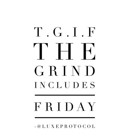 The Grind Includes Friday Make It A Productive Day Then Finish It Off