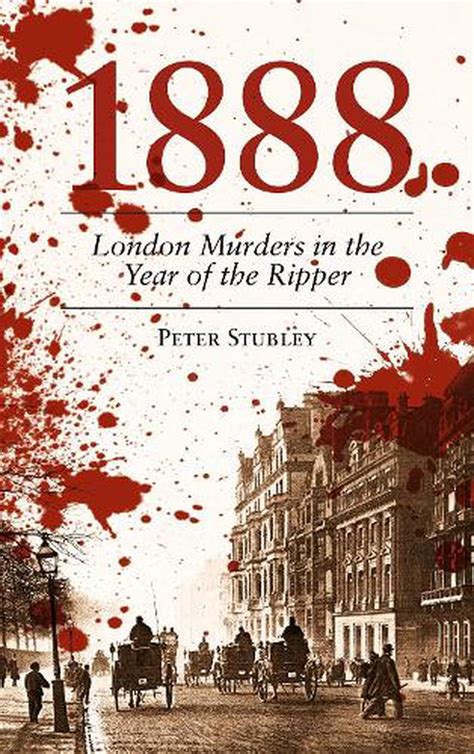 1888 London Murders In The Year Of The Ripper By Peter Stubley English