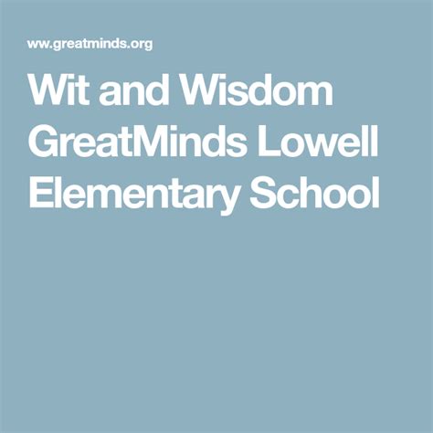 Wit And Wisdom Greatminds Lowell Elementary School Wit And Wisdom