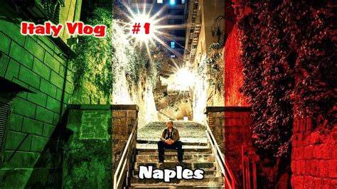 Italy Vlog 1 Naples Youtube