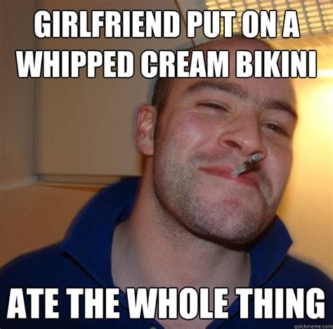 Girlfriend Put On A Whipped Cream Bikini Ate The Whole Thing Misc Quickmeme