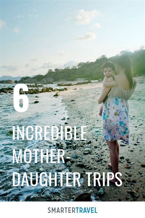 6 Incredible Mother Daughter Trips Youll Always Treasure Mother