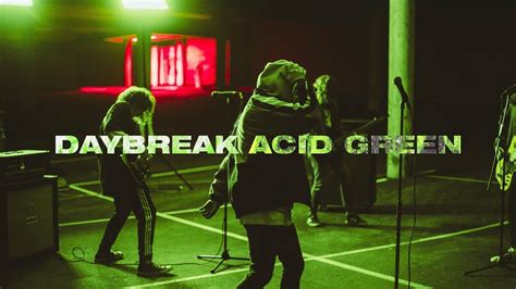 Daybreak Acid Green Official Music Video Youtube