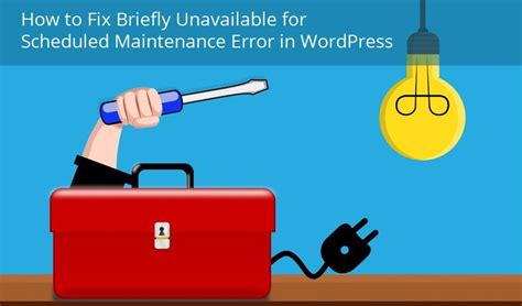 How To Fix Briefly Unavailable For Scheduled Maintenance Error In Wordpress