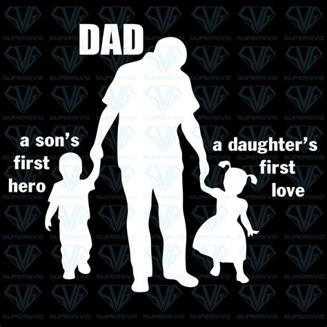 Dad A Sons First Hero A Babes First Love Fathers Day Svg Files For Silhouette Files For