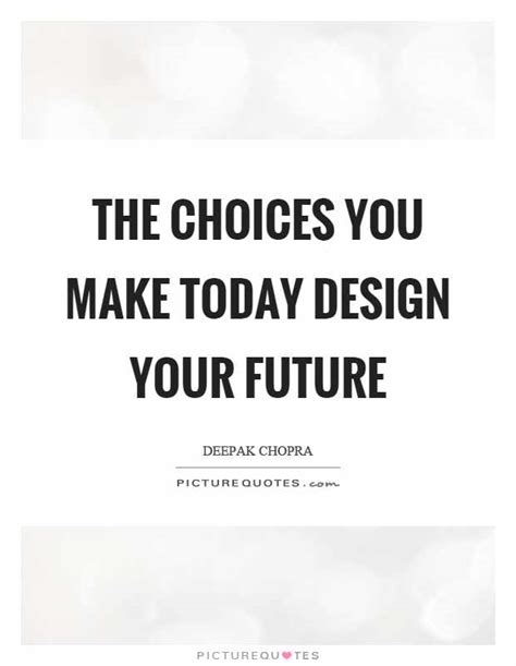 Top 1 Quotes And Sayings About Choices You Make