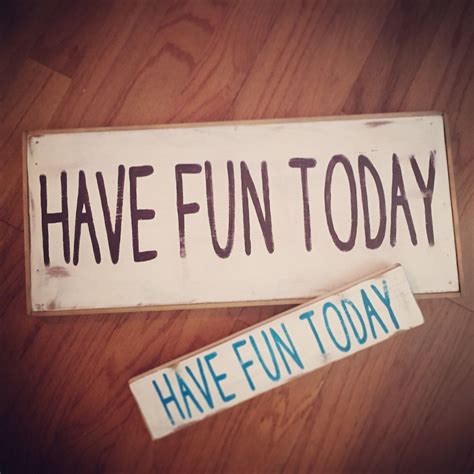 Wooden Sign Have Fun Today Rustic Wood Sign Wooden Signs Etsy Hand