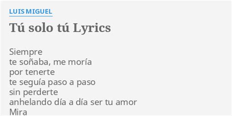 TÚ Solo TÚ Lyrics By Luis Miguel Siempre Te Soñaba Me