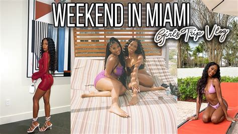 Weekend In MIAMI Vlog Girls Trip Clubbing Fetty Wap Getting A