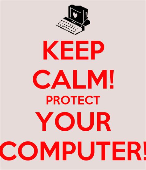 Keep Calm Protect Your Computer Poster Ben Keep Calm O Matic