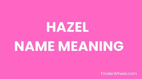 Hazel Name Meaning Origin Popularity And Nicknames