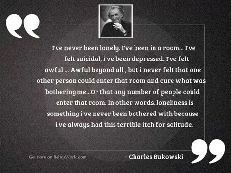 Ive Never Been Lonely Ive Inspirational Quote By Charles Bukowski