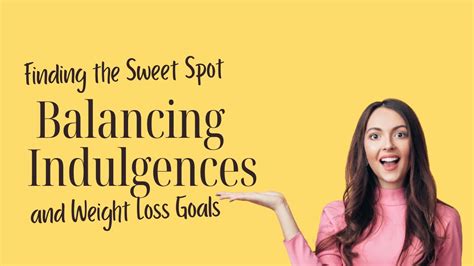 Finding The Sweet Spot Balancing Indulgences And Weight Loss Goals Youtube