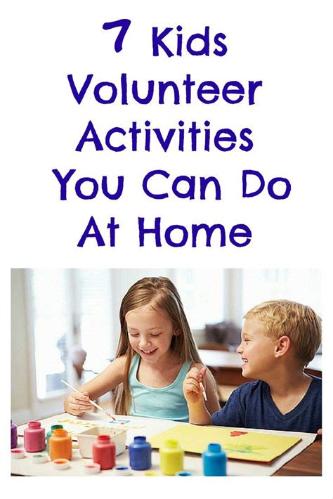 No Time To Volunteer 7 Kids Volunteer Projects You Can Do At Home Artofit
