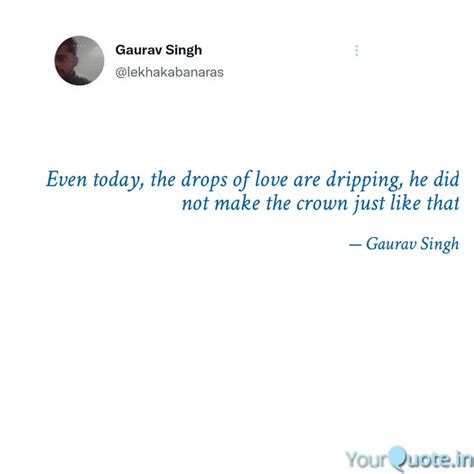 Even Today The Drops Of Quotes And Writings By Gaurav Singh Yourquote