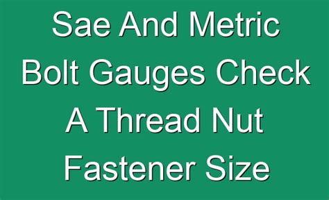 Sae And Metric Bolt Gauges Check A Thread Nut Fastener Size