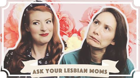 ask your lesbian moms [cc] lesbian moms lesbian human sexuality
