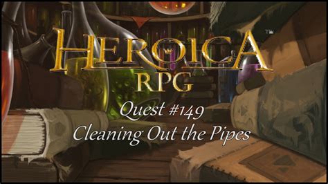 Cleaning Out The Pipes Heroica Rpg Wiki Fandom