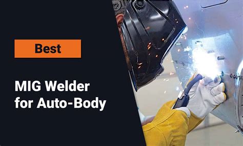 5 Best Mig Welders For Auto Body Work In 2023