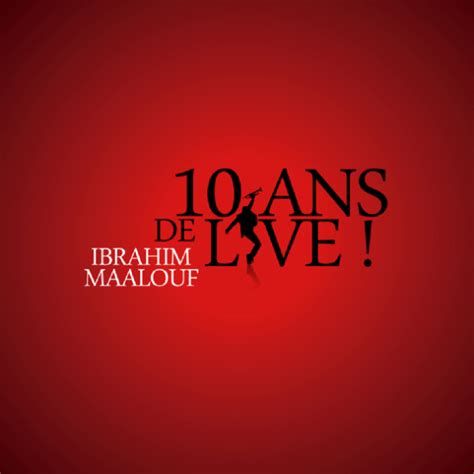 Jaketotheblog: IBRAHIM MAALOUF - 10 ANS DE LIVE