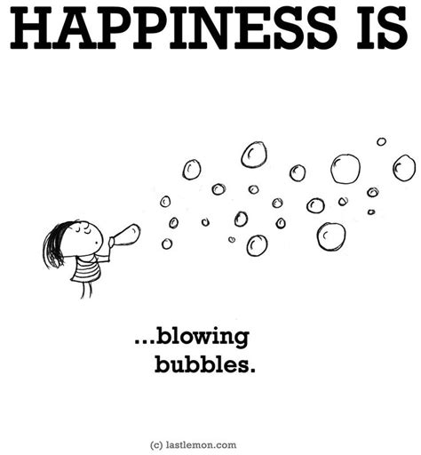 Happiness Isblowing Bubbles Quotes