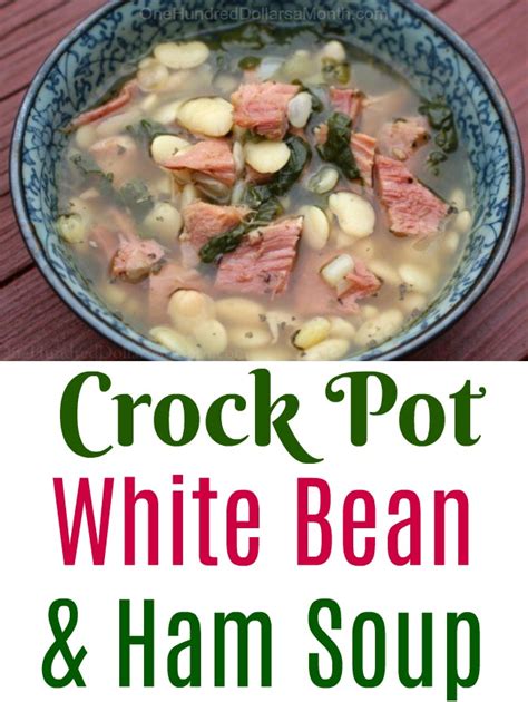 Easy Crock Pot White Bean And Ham Soup One Hundred Dollars A Month
