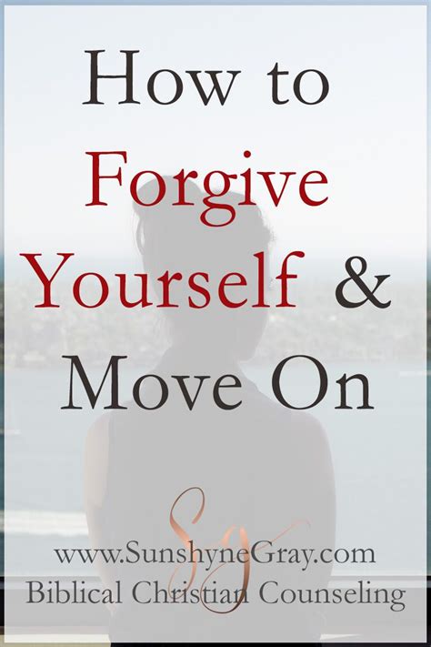 How To Forgive Yourself And Move On Christian Counseling Forgiving