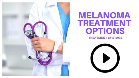 Melanoma Treatment Options Treatment By Stage Youtube