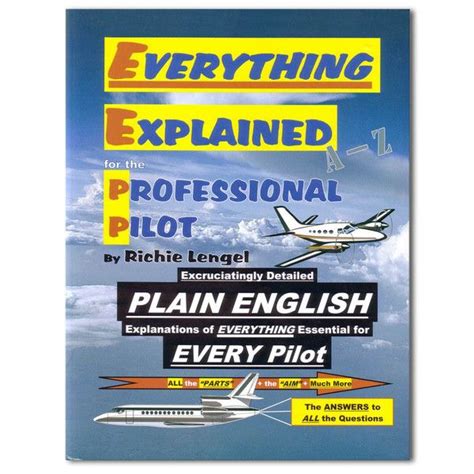Everything Explained For The Professional Pilot One Book Explains It