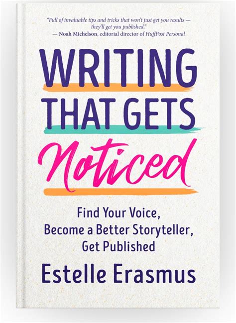 Writing That Gets Noticed Find Your Voice Become A Better Storyteller