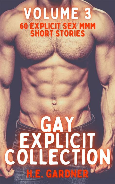 Gay Explicit Collection Volume 3 60 Explicit Sex Mmm Short Stories 60 Explicit Gay Sex Short