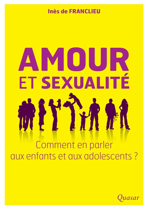 Amour Et Sexualité Comment En Parler Aux Enfants Et Adolescents Éditions Quasar