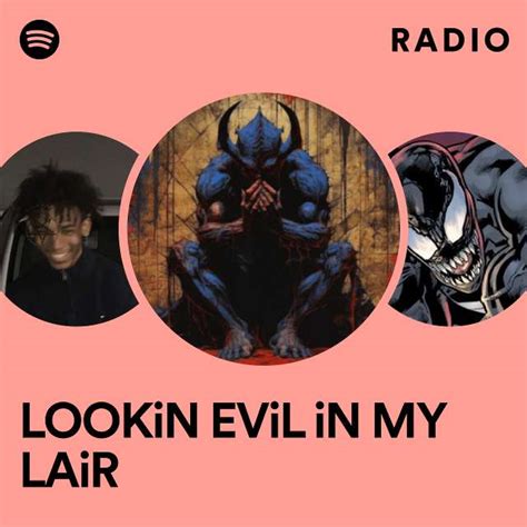 Lookin Evil In My Lair Radio Playlist By Spotify Spotify