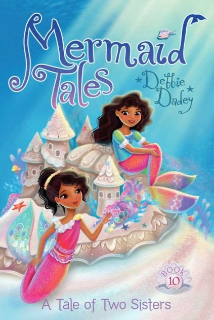 A Tale Of Two Sisters Mermaid Tales Series 10 By Debbie Dadey