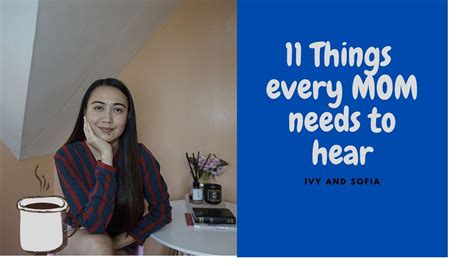 11 Things Every Mom Needs To Hear Motherhood Ivy And Sofia Youtube