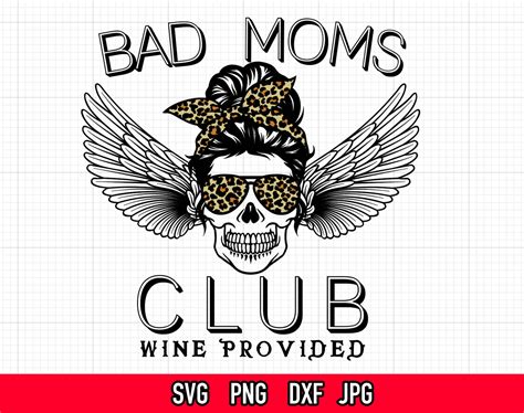 bad moms club svg wine provided svg skull messy bun mom etsy